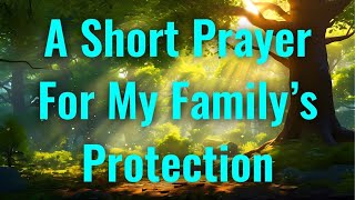 Lord God, In Your holy Name, I pray for the continued protection & well-being of my beloved family.