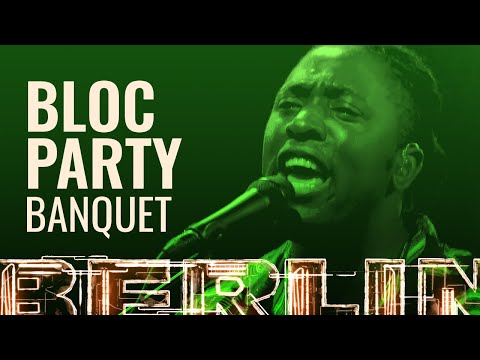 Bloc Party - Banquet [BERLIN LIVE]