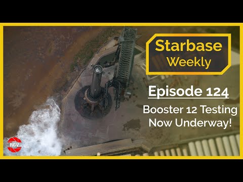 Starbase Weekly, Ep.124: SpaceX Booster 12 Testing Now Underway!