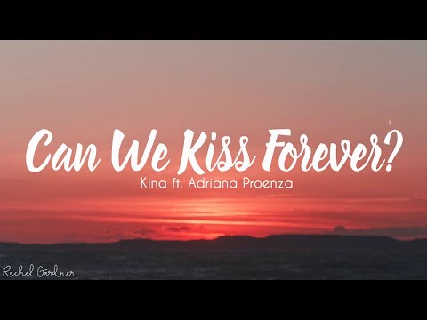 Kina - Can We Kiss Forever? - ft.Adriana Proenza