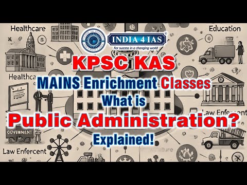 Public Administration for KAS | KPSC KAS Mains Enrichment Classes | #india4ias