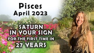 Pisces April 2023 SATURN in YOUR SIGN for the FIRST TIME in 27 YEARS! (Astrology Horoscope Forecast)