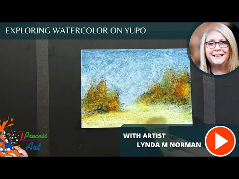 Watercolor: Exploring Watercolor on YUPO: Tips & Techniques for Stunning Results with Lynda Norman