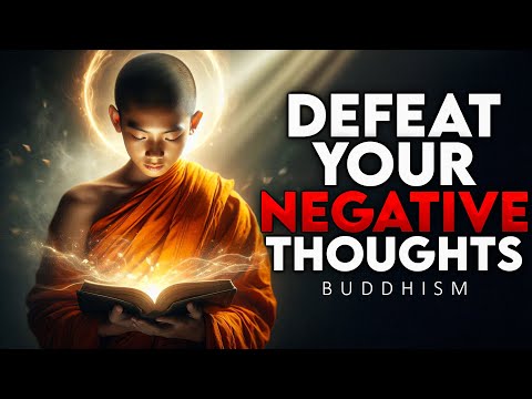 How to Defeat Negative Thoughts and Stay Positive | Buddhism