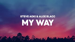 Steve Aoki & Aloe Blacc - My Way (Lyrics)