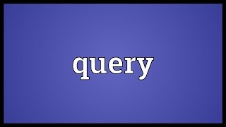 Query Meaning