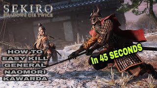 SEKIRO MINI BOSS GUIDES - How To Easily Kill General Naomori Kawarada In 45 Seconds!!!