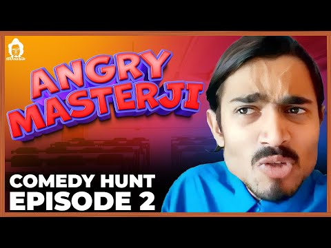 Comedy Hunt- Angry masterji Part 2