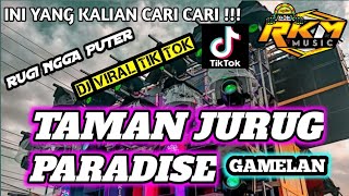 DJ TAMAN JURUG  X  PARADISE GAMELAN || Ini Yang Kalian Cari-Cari❗❗❗