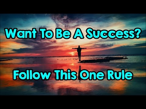 Want To Be A Success? Follow This One Simple Rule