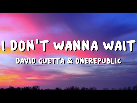 David Guetta & OneRepublic - I Don't Wanna Wait (Lyrics)