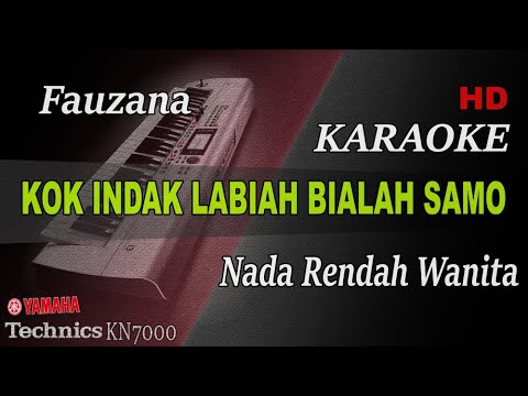 FAUZANA - KOK INDAK LABIAH BIALAH SAMO ( NADA WANITA ) || KARAOKE