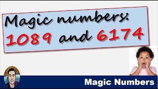 Magic numbers: 1089 and 6174