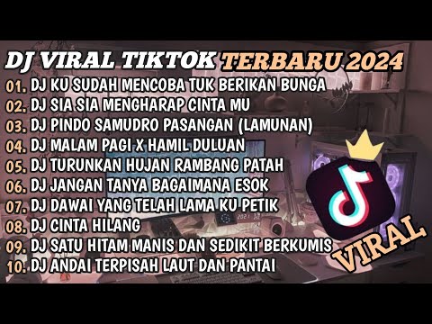 DJ TIKTOK TERBARU 2024🎵DJ KU SUDAH MENCOBA TUK BERIKAN BUNGA🎵DJ SIA SIA MENGHARAP CINTAMU🎵FULL BASS