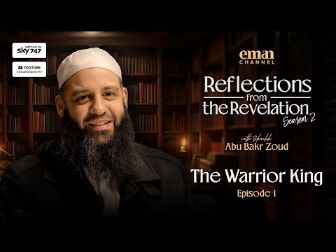 The Warrior King (EP01) | Reflections from the Revelation | Season 2 |  Sheikh Abu Bakr Zoud