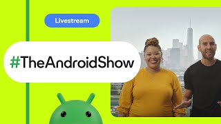 #TheAndroidShow: faster and easier to build excellent apps, across devices!