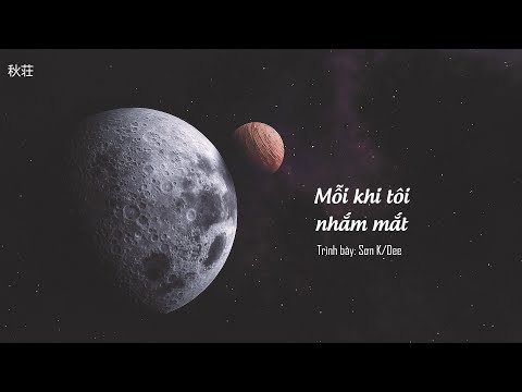 [Vietsub+Pinyin] Mỗi khi tôi nhắm mắt (每当闭眼时) - Sơn K (山K)/Dee