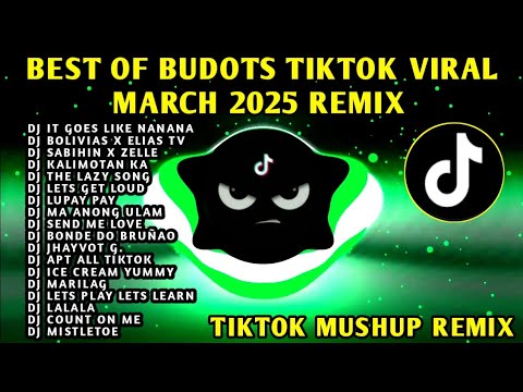 BEST🔥 BUDOTS TIKTOK VIRAL TREND MARCH 2025 REMIX🇵🇭 DJ IT GOES LIKE NANANA & MORE