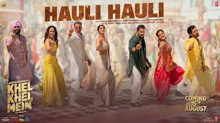 KHEL KHEL MEIN: HAULI HAULI | Akshay K, Guru Randhawa, YO YO Honey Singh, Neha, Ammy, Taapsee, Vaani