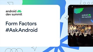 Form Factors #AskAndroid