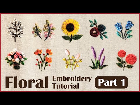 10 Flowers | Floral Hand Embroidery [Part 1] | Tutorial for Beginners