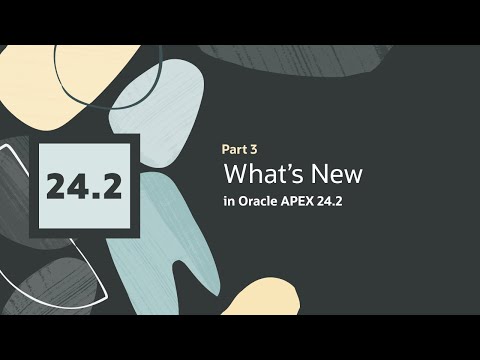 What's New in APEX 24.2 - Part 3