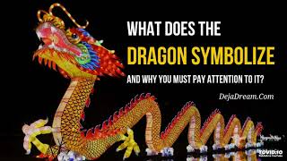 What Does The Dragon Symbolize And Why You Must Pay Attention To It?