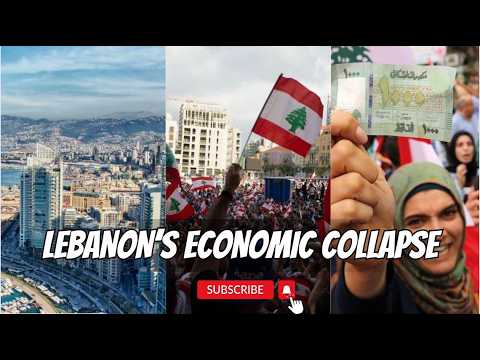 Lebanon’s Economic Collapse: A Crisis Like No Other - Part 1