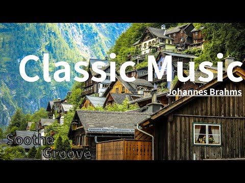 【Classic Music】Brahms’ Masterpieces | Work, Study, or Relax