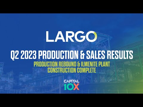 Largo Inc. Q2 2023: Big Production Improvements