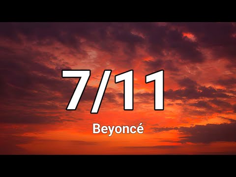 Beyoncé - 7/11 (Lyrics) | "Foot up, my foot up, hold up now my foot up"