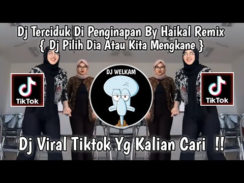 DJ TERCIDUK DI PENGINAPAN BY HAIKAL REMIX | DJ PILIH DIA ATAU KITA MENGKANE | DJ VIRAL TIKTOK 2024