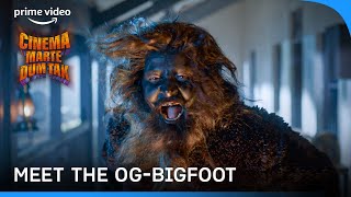 Bigfoot Is Here | Cinema Marte Dum Tak | Prime Video India