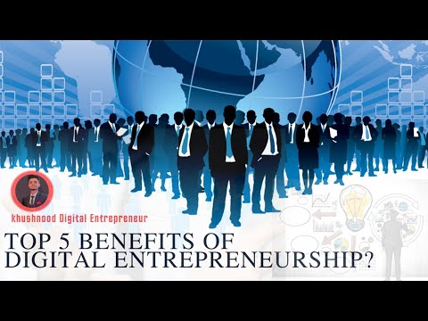 Top 🔝 5 Best Benefits of Digital Entrepreneurship 🔥|| [Digital entrepreneur] By Khushnood