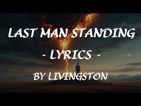 LAST MAN STANDING - (Lyrics) - by Livingston