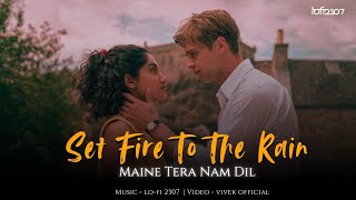 Set Fire to the Rain X Dil (Mashup) - Full Version | Lo-fi 2307 | #instatrending  | Adele X Raghav