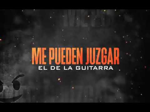 El De La Guitarra - Me Pueden Juzgar (Lyric Vídeo)