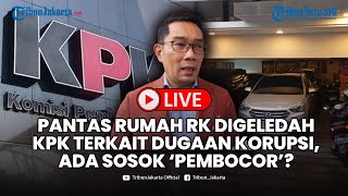 🔴LIVE Pantas Rumah RK Digeledah KPK Terkait Dugaan Korupsi, Ada Sosok Pembocor?