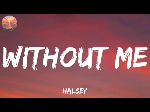 Halsey - Without Me (Lyrics) || Loving Caliber, James Arthur, Anne-Marie, Christina Perri...[MIX LY