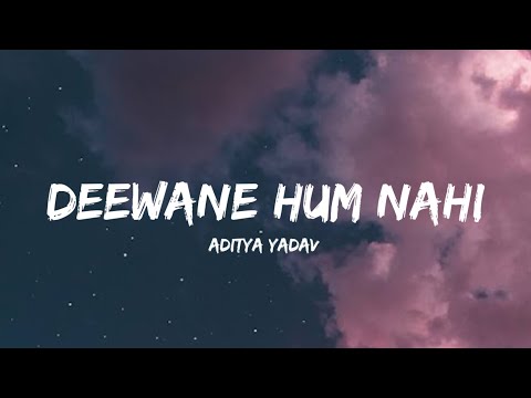 Dewaane Hum Nahi Hote Deewani Raat Aati Hai - Aditya Yadav (Lyrics) | Lyrical Bam Hindi