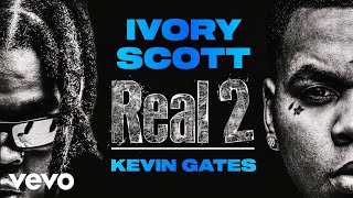 Ivory Scott - Real 2 (Official Lyric Video) ft. Kevin Gates