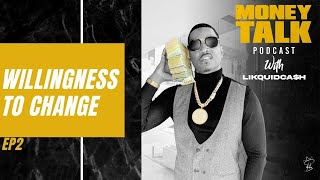 MONEY TALK with LIKQUIDCASH + Willingness to Change