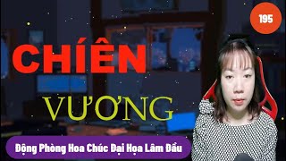 Động Phòng Hoa Chúc  - Tập 195 - Chiến Vương | Truyện Đô Thị #toptruyenhay #mcphuongthuy #truyenore