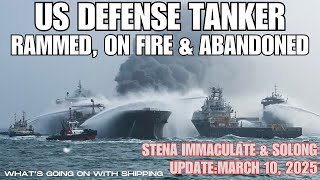 RECAP: Solong Rams Anchored US Tanker Stena Immaculate | Ships Abandoned & On Fire | Port Closed