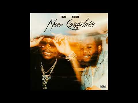 Teejay - Never Complain (ft. Masicka) [Official Audio]