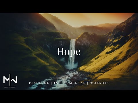 Hope | Soaking Worship Music Into Heavenly Sounds // Instrumental Soaking Worship