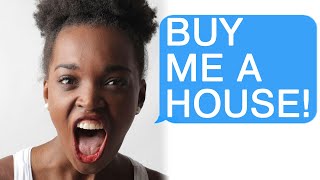 r/AITA "BUY ME A HOUSE!