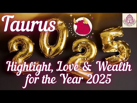 Taurus Tarot Guidance| Highlight, Love & Wealth in The year 2025 for Taurus