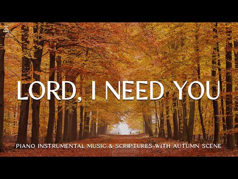 Lord, I Need You: Prayer Instrumental Music, Meditation with Autumn🍂CHRISTIAN piano