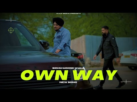 Sidhu Moosewala : Own Way | Sidhu Moosewala New Song | Sidhu Moose Wala